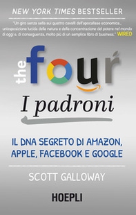 The four. I padroni. Il DNA segreto di Amazon, Apple, Facebook e Google - Librerie.coop The four. I padroni. Il DNA segreto di Amazon, Apple, Facebook e Google - Librerie.coop