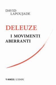 Deleuze. I movimenti aberranti - Librerie.coop Deleuze. I movimenti aberranti - Librerie.coop