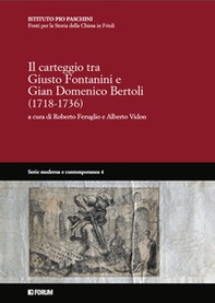 Il carteggio fra Giusto Fontanini e Gian Domenico Bertoli (1718-1736) - Librerie.coop