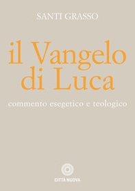 Il Vangelo di Luca. Commento esegetico e teologico - Librerie.coop