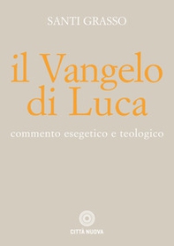 Il Vangelo di Luca. Commento esegetico e teologico - Librerie.coop