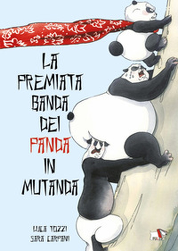 La premiata banda dei panda in mutanda - Librerie.coop La premiata banda dei panda in mutanda - Librerie.coop