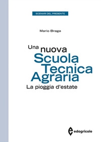 Una nuova scuola tecnica agraria. La pioggia d'estate - Librerie.coop