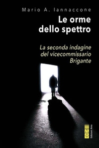 Le orme dello spettro. La seconda indagine del vicecommissario Brigante - Librerie.coop Le orme dello spettro. La seconda indagine del vicecommissario Brigante - Librerie.coop