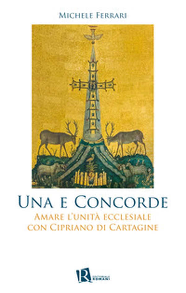 Una e concorde. Amare l'unità ecclesiale con Cipriano di Cartagine - Librerie.coop Una e concorde. Amare l'unità ecclesiale con Cipriano di Cartagine - Librerie.coop