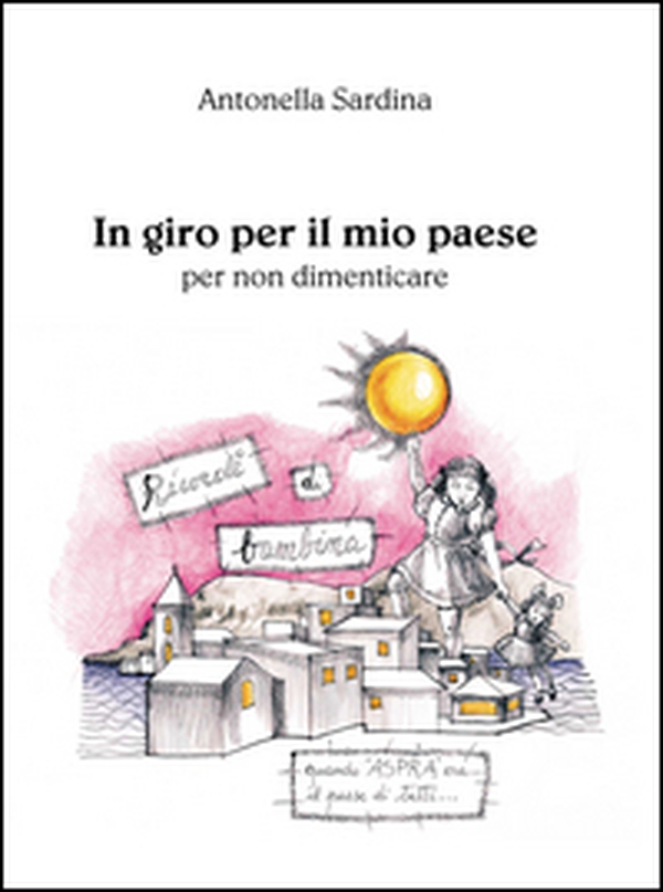 In giro per il mio paese. Per non dimenticare - Librerie.coop In giro per il mio paese. Per non dimenticare - Librerie.coop