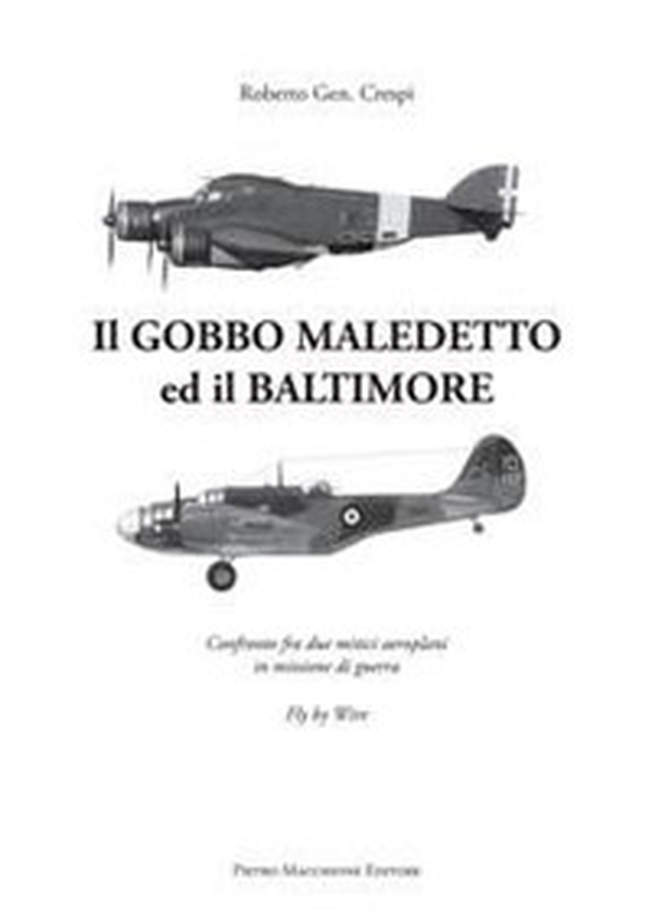 Il Gobbo maledetto e il Baltimore. Confronto fra due mitici aeroplani in missione - Librerie.coop Il Gobbo maledetto e il Baltimore. Confronto fra due mitici aeroplani in missione - Librerie.coop