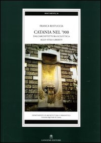Catania nel '900. Dall'architettura eclettica allo stile liberty - Librerie.coop Catania nel '900. Dall'architettura eclettica allo stile liberty - Librerie.coop