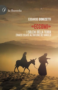 «Eccomi». I solchi della terra (Tracce celate all'interno dei Vangeli) - Librerie.coop