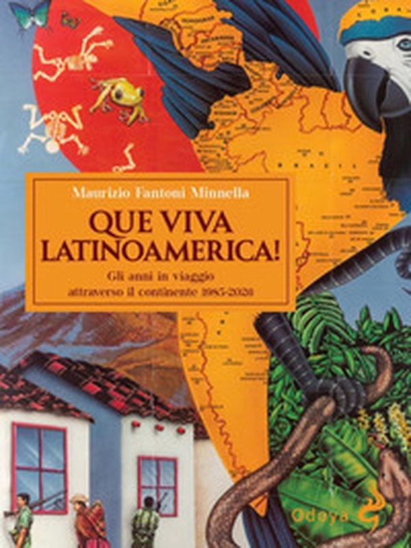 Que Viva Latinoamerica! Gli anni in viaggio attraverso il continente 1985-2026 - Librerie.coop