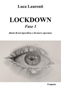 Lockdown. Fase 1. Diario di un'apocalisse e di nuove speranze - Librerie.coop