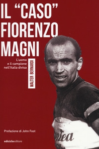 Il «caso» Fiorenzo Magni. L'uomo e il campione nell'Italia divisa - Librerie.coop