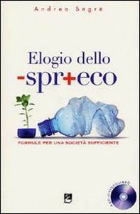 Elogio dello spreco. Formule per una società sufficiente - Librerie.coop