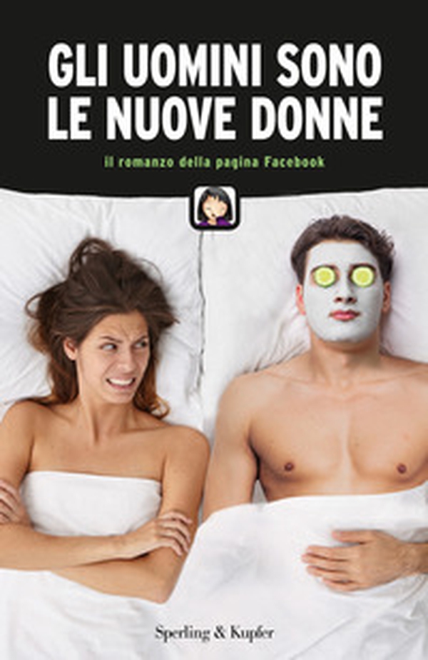 Gli uomini sono le nuove donne. Il romanzo della pagina Facebook - Librerie.coop Gli uomini sono le nuove donne. Il romanzo della pagina Facebook - Librerie.coop
