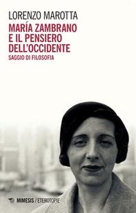María Zambrano e il pensiero dell'Occidente. Saggio di filosofia - Librerie.coop María Zambrano e il pensiero dell'Occidente. Saggio di filosofia - Librerie.coop