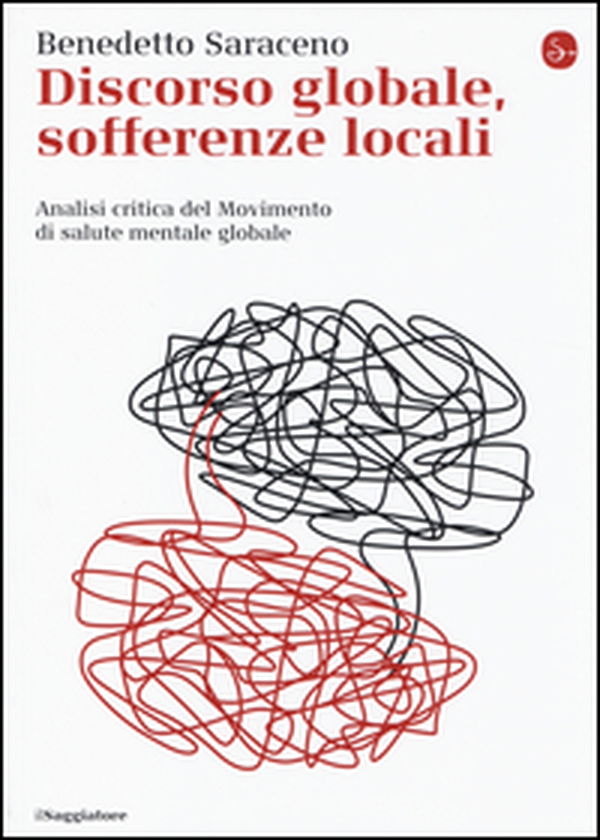 Discorso globale, sofferenze locali. Analisi critica del Movimento di salute mentale globale - Librerie.coop Discorso globale, sofferenze locali. Analisi critica del Movimento di salute mentale globale - Librerie.coop