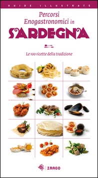 Percorsi enogastronomici in Sardegna. Le 100 ricette della tradizione - Librerie.coop