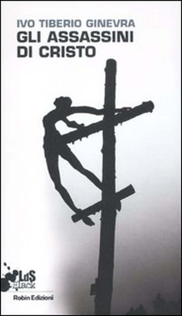 Gli assassini di Cristo - Librerie.coop Gli assassini di Cristo - Librerie.coop