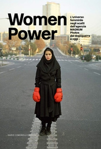 Women power. L'universo femminile negli scatti dell'agenzia MAGNUM Photos dal dopoguerra a oggi - Librerie.coop