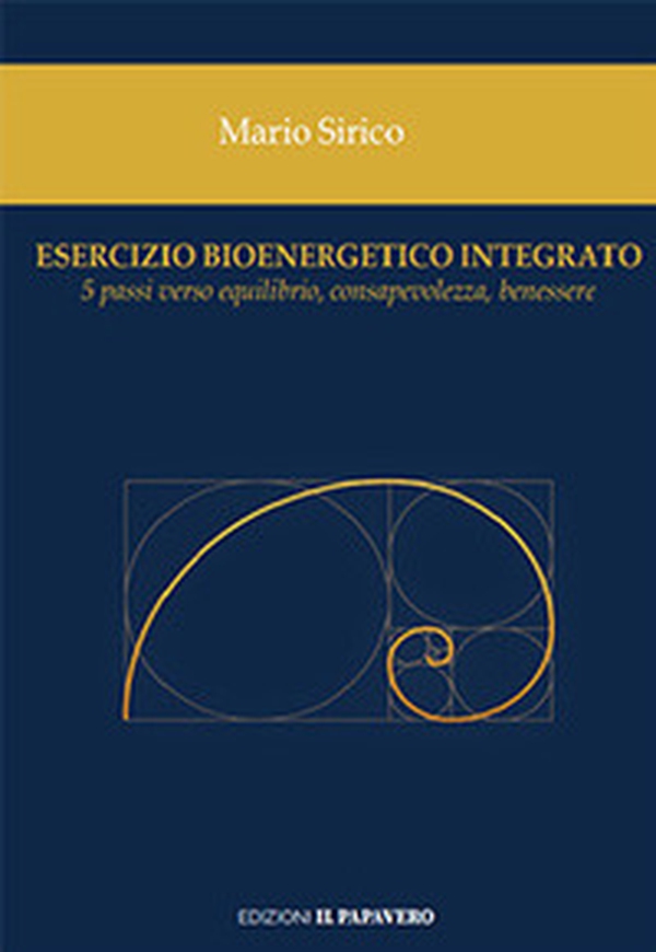 Esercizio bioenergetico integrato. 5 passi verso equilibrio, consapevolezza, benessere - Librerie.coop Esercizio bioenergetico integrato. 5 passi verso equilibrio, consapevolezza, benessere - Librerie.coop