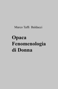 Opaca fenomenologia di donna - Librerie.coop
