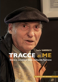 Tracce di me. Storia e aneddoti della comunità figlinese - Librerie.coop