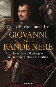 Giovanni dalle Bande Nere - Librerie.coop
