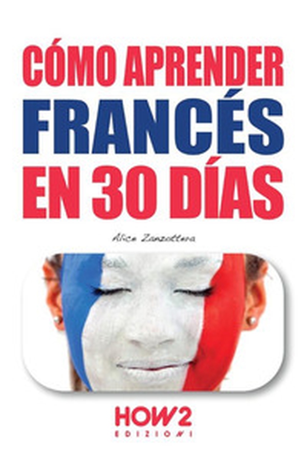 Cómo aprender el francés en 30 días - Librerie.coop Cómo aprender el francés en 30 días - Librerie.coop