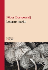 L'eterno marito - Librerie.coop L'eterno marito - Librerie.coop