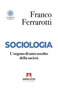 Sociologia. L'organo di auto-ascolto della società - Librerie.coop