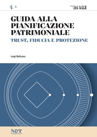 Guida alla Pianificazione Patrimoniale 4 - TRUST, FIDUCIA E PROTEZIONE - Librerie.coop