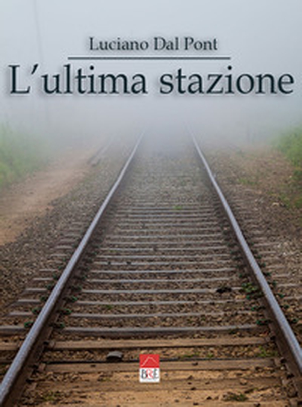 L'ultima stazione - Librerie.coop L'ultima stazione - Librerie.coop