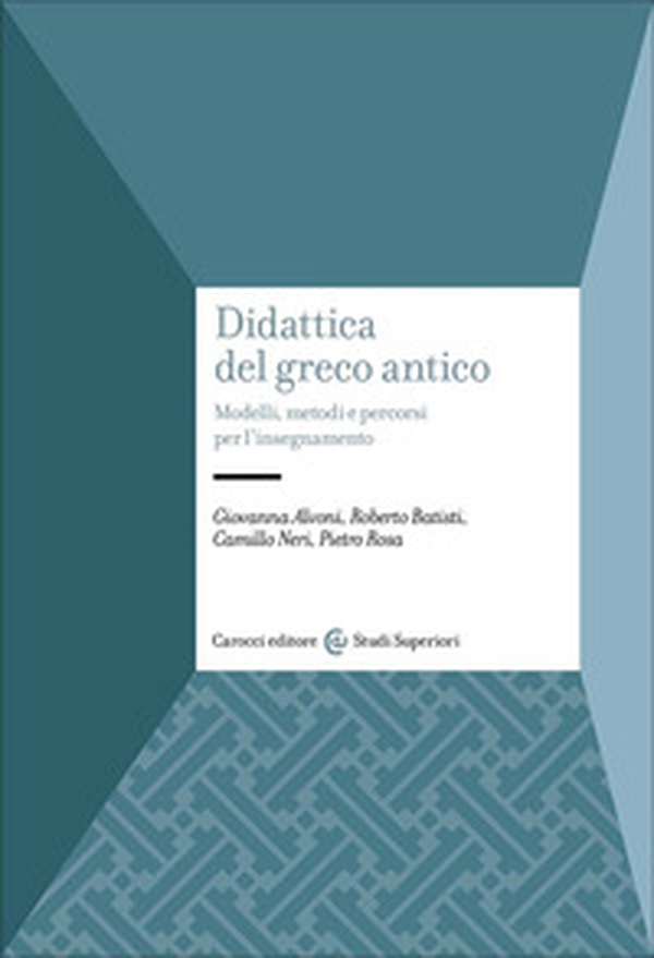 Didattica del greco antico. Modelli, metodi e percorsi per l'insegnamento - Librerie.coop Didattica del greco antico. Modelli, metodi e percorsi per l'insegnamento - Librerie.coop
