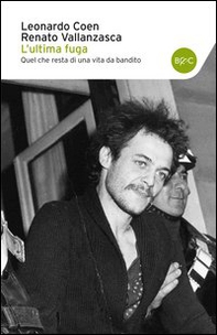 L'ultima fuga. Quel che resta di una vita da bandito - Librerie.coop L'ultima fuga. Quel che resta di una vita da bandito - Librerie.coop