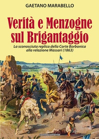 Verità e menzogne sul brigantaggio. La sconosciuta replica della Corte Borbonica alla relazione Massari (1863) - Librerie.coop Verità e menzogne sul brigantaggio. La sconosciuta replica della Corte Borbonica alla relazione Massari (1863) - Librerie.coop