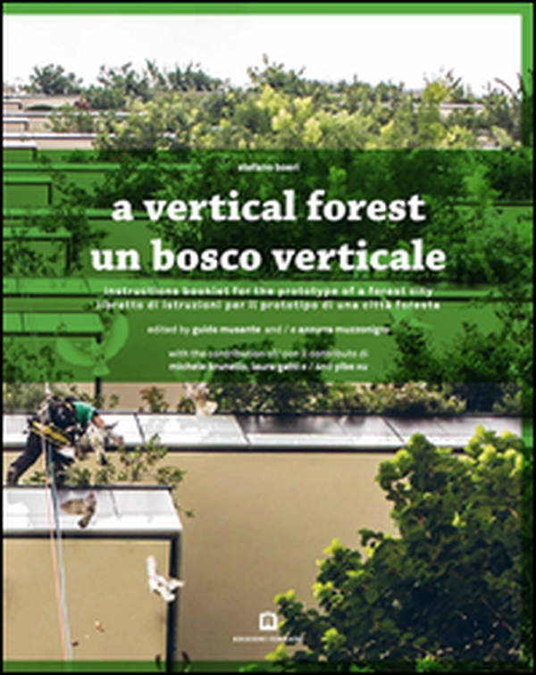 Un bosco verticale. Libretto di istruzioni per il prototipo di una città foresta. Ediz. italiana e inglese - Librerie.coop Un bosco verticale. Libretto di istruzioni per il prototipo di una città foresta. Ediz. italiana e inglese - Librerie.coop