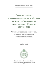 Congregazioni e Istituti Religiosi a Milano durante l'episcopato del cardinal Ferrari (1894-1921) - Librerie.coop