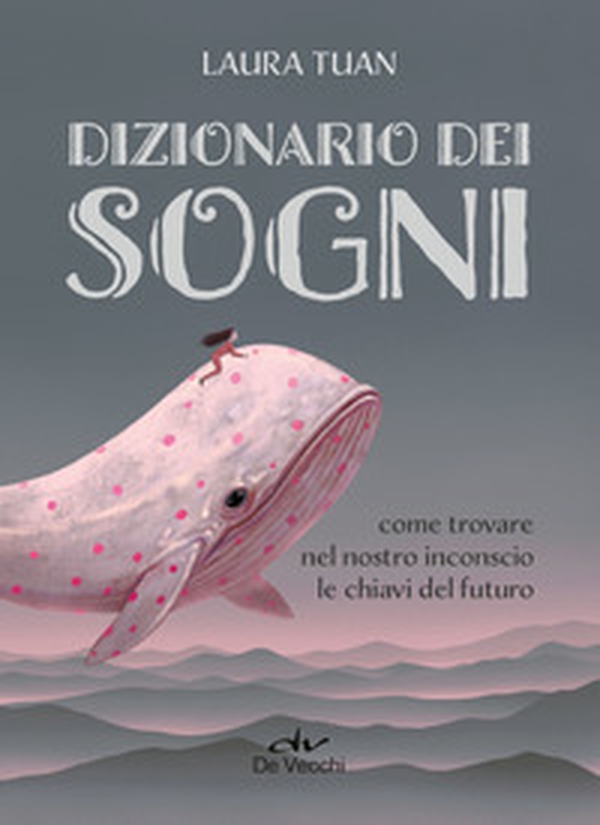 Dizionario dei sogni. Come trovare nel nostro inconscio le chiavi del futuro - Librerie.coop Dizionario dei sogni. Come trovare nel nostro inconscio le chiavi del futuro - Librerie.coop