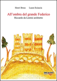 All'ombra del grande Federico. Riccardo Da Lentini architetto - Librerie.coop