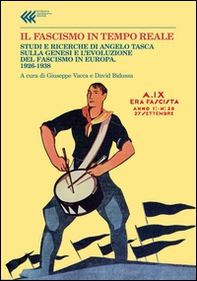 Il fascismo in tempo reale. Studi e ricerche di Angelo Tasca sulla genesi e l'evoluzione del regime fascista. 1926-1938 - Librerie.coop