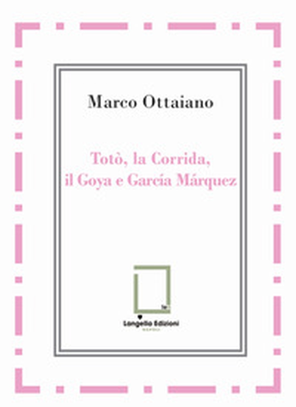 Totò, la Corrida, il Goya e García Márquez - Librerie.coop Totò, la Corrida, il Goya e García Márquez - Librerie.coop