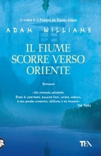 Il fiume scorre verso Oriente - Librerie.coop Il fiume scorre verso Oriente - Librerie.coop