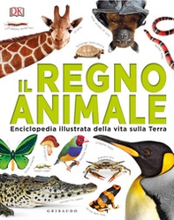 Il regno animale. Enciclopedia illustrata della vita sulla terra - Librerie.coop