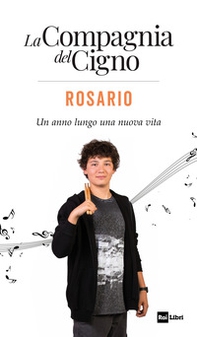 Rosario. Un anno lungo una nuova vita. La Compagnia del Cigno - Librerie.coop