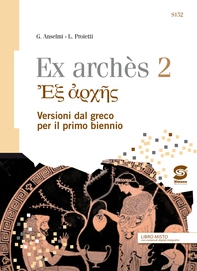 Ex archès 2 - Versioni dal greco per il primo biennio - Librerie.coop