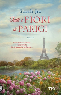 Tutti i fiori di Parigi - Librerie.coop Tutti i fiori di Parigi - Librerie.coop