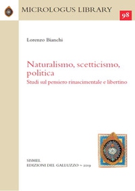 Naturalismo, scetticismo, politica. Studi sul pensiero rinascimentale e libertino - Librerie.coop