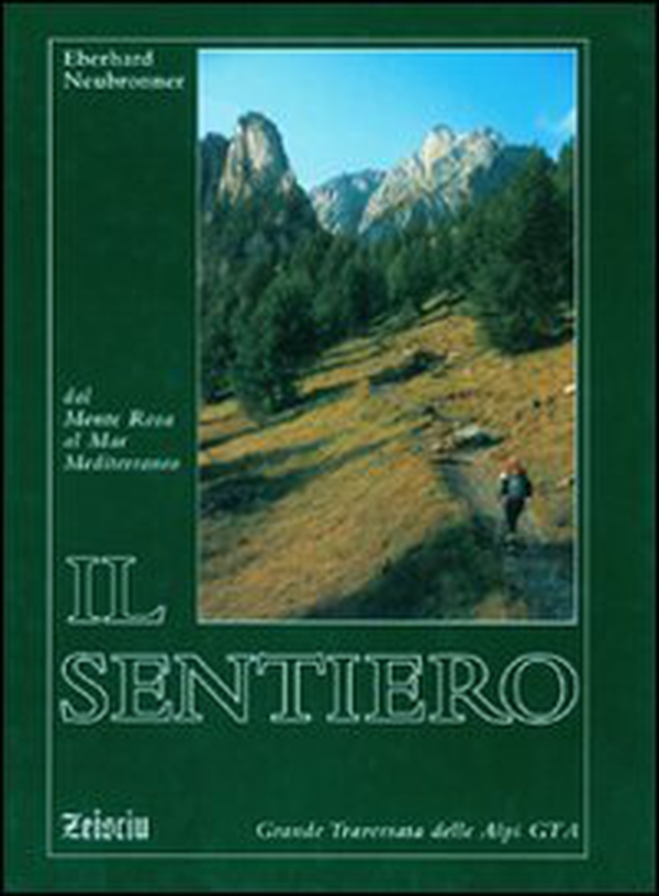 Il sentiero. Dal Monte Rosa al Mar Mediterraneo. Grande traversata delle Alpi - Librerie.coop