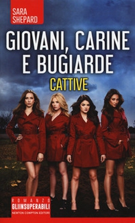 Giovani, carine e bugiarde. Cattive - Librerie.coop