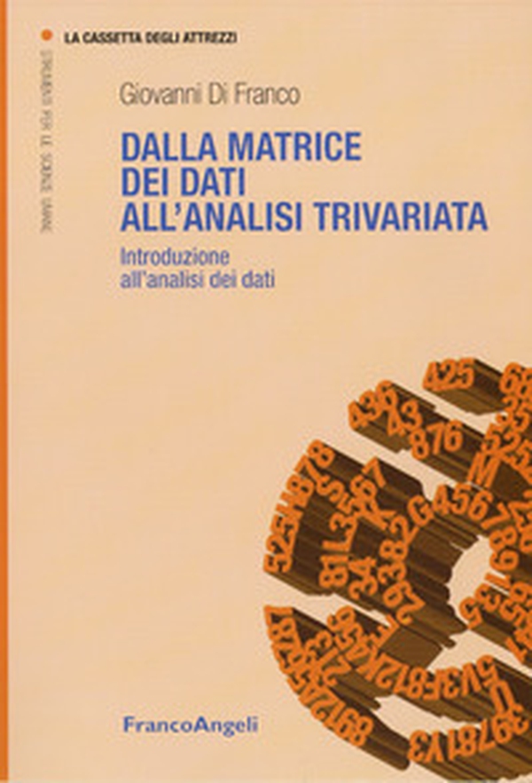 Dalla matrice dei dati all'analisi trivariata. Introduzione all'analisi dei dati - Librerie.coop Dalla matrice dei dati all'analisi trivariata. Introduzione all'analisi dei dati - Librerie.coop